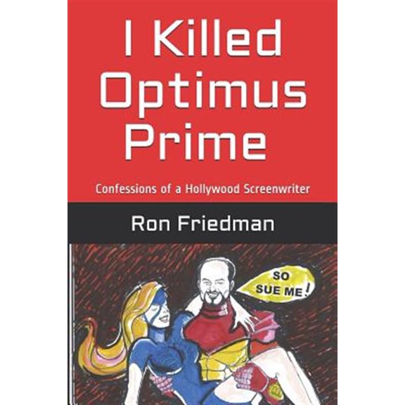 Pre-Owned I Killed Optimus Prime: How one man single-handedly destroyed the worlds most formidable Transformer... and lived to tell the tale.