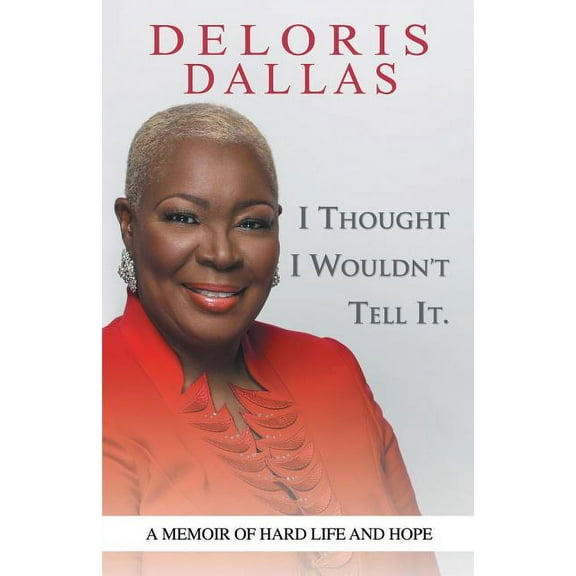 I Thought I Wouldn'T Tell It: A Memoir of Hard Life and Hope, (Paperback)