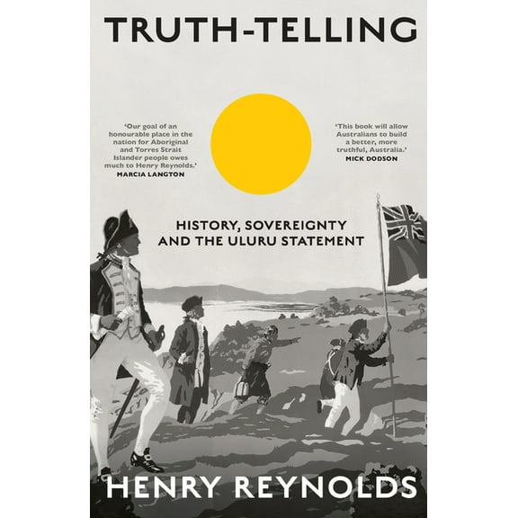 Truth-Telling: History, Sovereignty and the Uluru Statement, (Paperback)