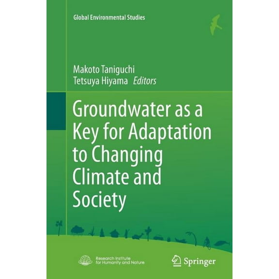 Global Environmental Studies Groundwater as a Key for Adaptation to Changing Climate and Society, (Paperback)