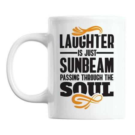 

Laughter Is Just Sunbeam Quotes White Ceramic Coffee & Tea Mug (11oz)