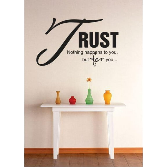 Vinyl Wall Decal Sticker : Trust Nothing Happens To You But For You... Quote Bedroom Bathroom Living Room Picture Art Peel & Stick Mural Size: 20 Inches X 30 Inches - 22 Colors Available