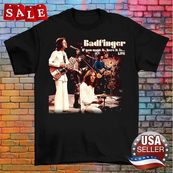 Badfinger Band IF YOU WANT IT HERE IT Is LIVE Adult T-Shirt All Size PR579