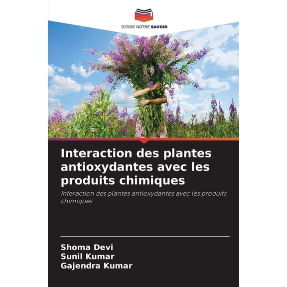 Interaction des plantes antioxydantes avec les produits chimiques, (Paperback)