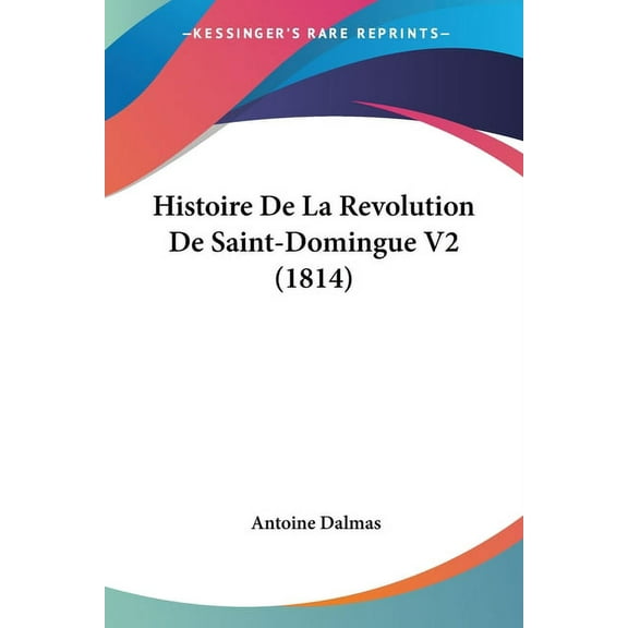 Histoire De La Revolution De Saint-Domingue V2 (1814) (Paperback)