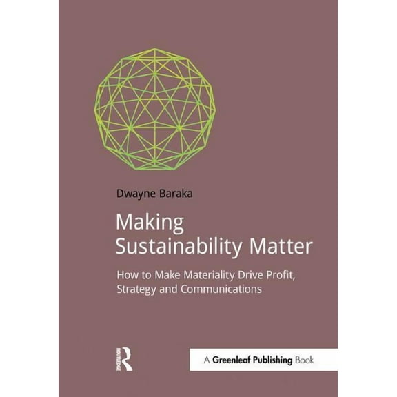 Doshorts Making Sustainability Matter: How to Make Materiality Drive Profit, Strategy and Communications, (Paperback)