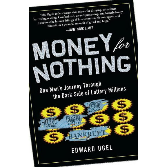 Money for Nothing: One Man's Journey Through the Dark Side of Lottery Millions, (Paperback)