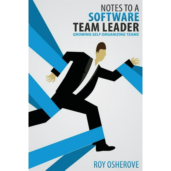 Notes to a Software Team Leader: Growing Self Organizing Teams (Paperback)