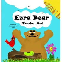 Ezra Bear and Friends-Christian Stories for Children: Ezra Bear Thanks God (Hardcover)