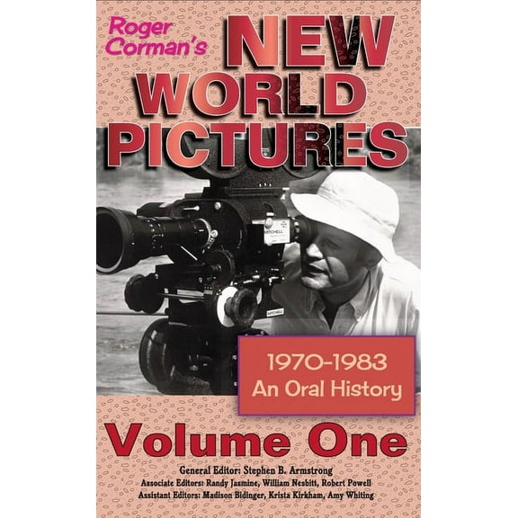 Roger Corman's New World Pictures (1970-1983): An Oral History Volume 1 (hardback), (Hardcover)