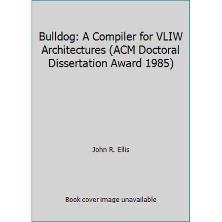 Bulldog : A Compiler for VLIW Architectures, Used [Hardcover]