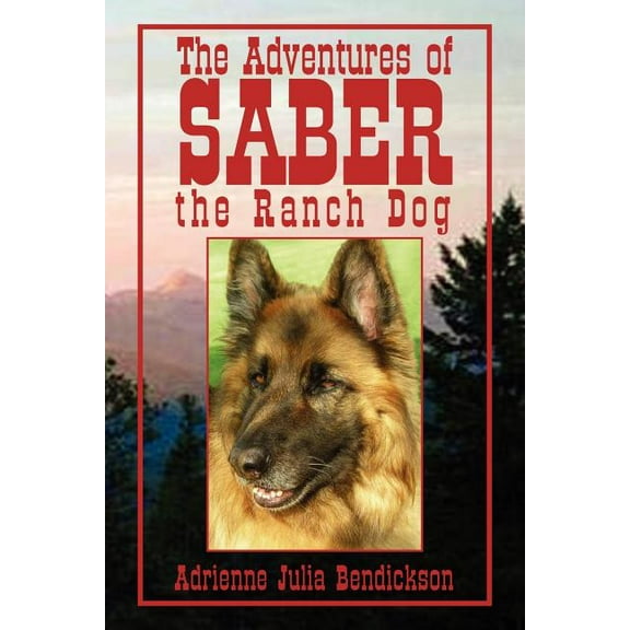 The Adventures of Saber the Ranch Dog