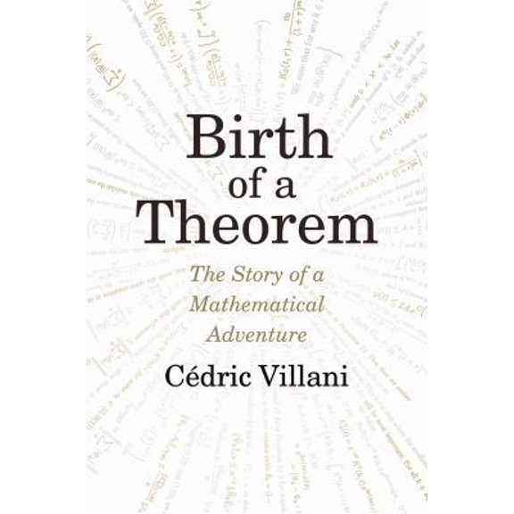 Pre-Owned Birth of a Theorem: A Mathematical Adventure (Unknown) 184792252X 9781847922526