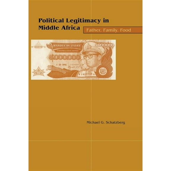 Political Legitimacy in Middle Africa: Father, Family, Food, (Paperback)