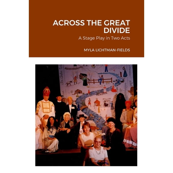 Across the Great Divide: A Play in Two Acts: A Stage Play in Two Acts, (Paperback)