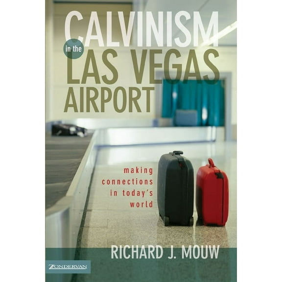 Calvinism in the Las Vegas Airport: Making Connections in Today's World, (Paperback)