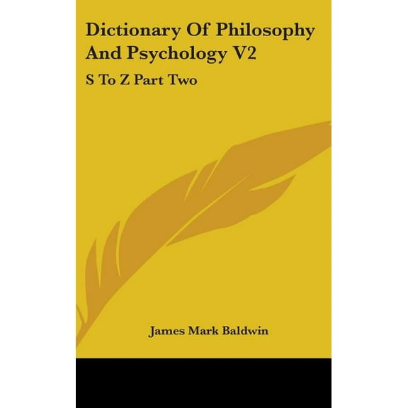 Dictionary Of Philosophy And Psychology V2: S To Z Part Two, (Hardcover)