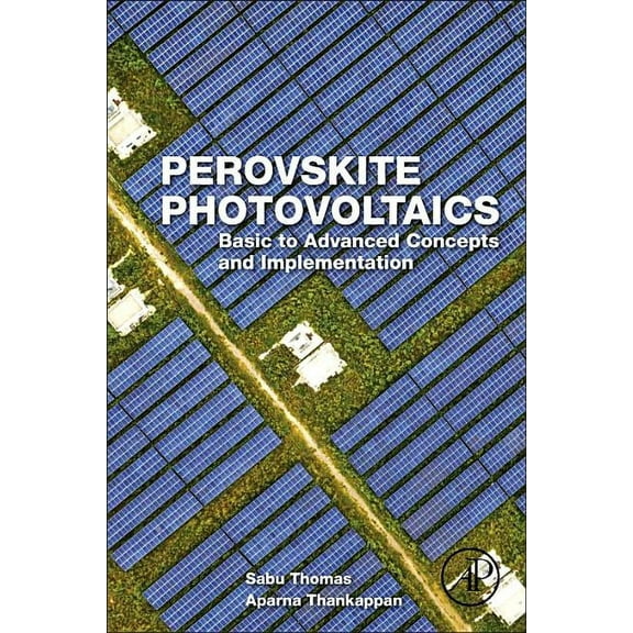 Perovskite Photovoltaics: Basic to Advanced Concepts and Implementation, (Paperback)