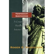 Temporary Shepherds : A Congregational Handbook for Interim Ministry