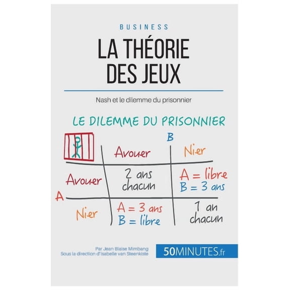 La théorie des jeux: Nash et le dilemme du prisonnier, (Paperback)