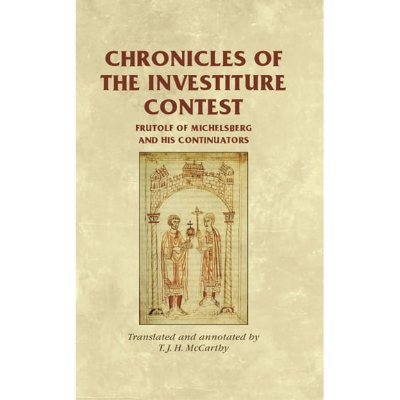 Manchester Medieval Sources Chronicles of the Investiture Contest: Frutolf of Michelsberg and his continuators, (Paperback)