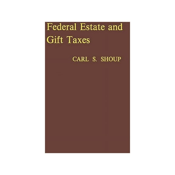 Federal Estate and Gift Taxes, (Hardcover)
