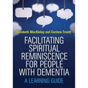 Pre-Owned Facilitating Spiritual Reminiscence for People with Dementia: A Learning Guide (Paperback 9781849055734) by Elizabeth MacKinlay, Corinne Trevitt