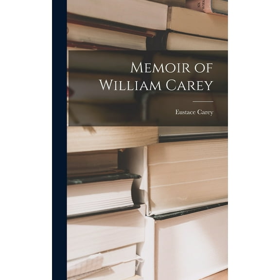 Memoir of William Carey, (Hardcover)