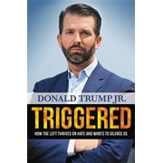 DONALD TRUMP EMPIRE Triggered : How the Left Thrives on Hate and Wants to Silence Us (Hardcover)