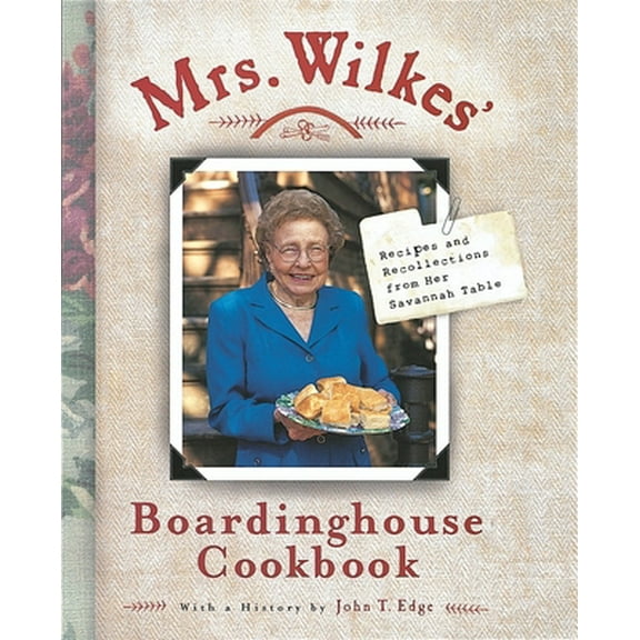 Pre-Owned Mrs. Wilkes' Boardinghouse Cookbook: Recipes and Recollections from Her Savannah Table (Hardcover) 1580082572 9781580082570