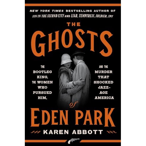 Pre-Owned The Ghosts of Eden Park: The Bootleg King, the Women Who Pursued Him, and the Murder That Shocked Jazz-Age America (Hardcover) 0451498623 9780451498625