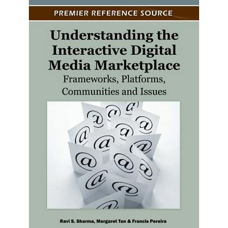 Understanding the Interactive Digital Media Marketplace : Frameworks, Platforms, Communities and