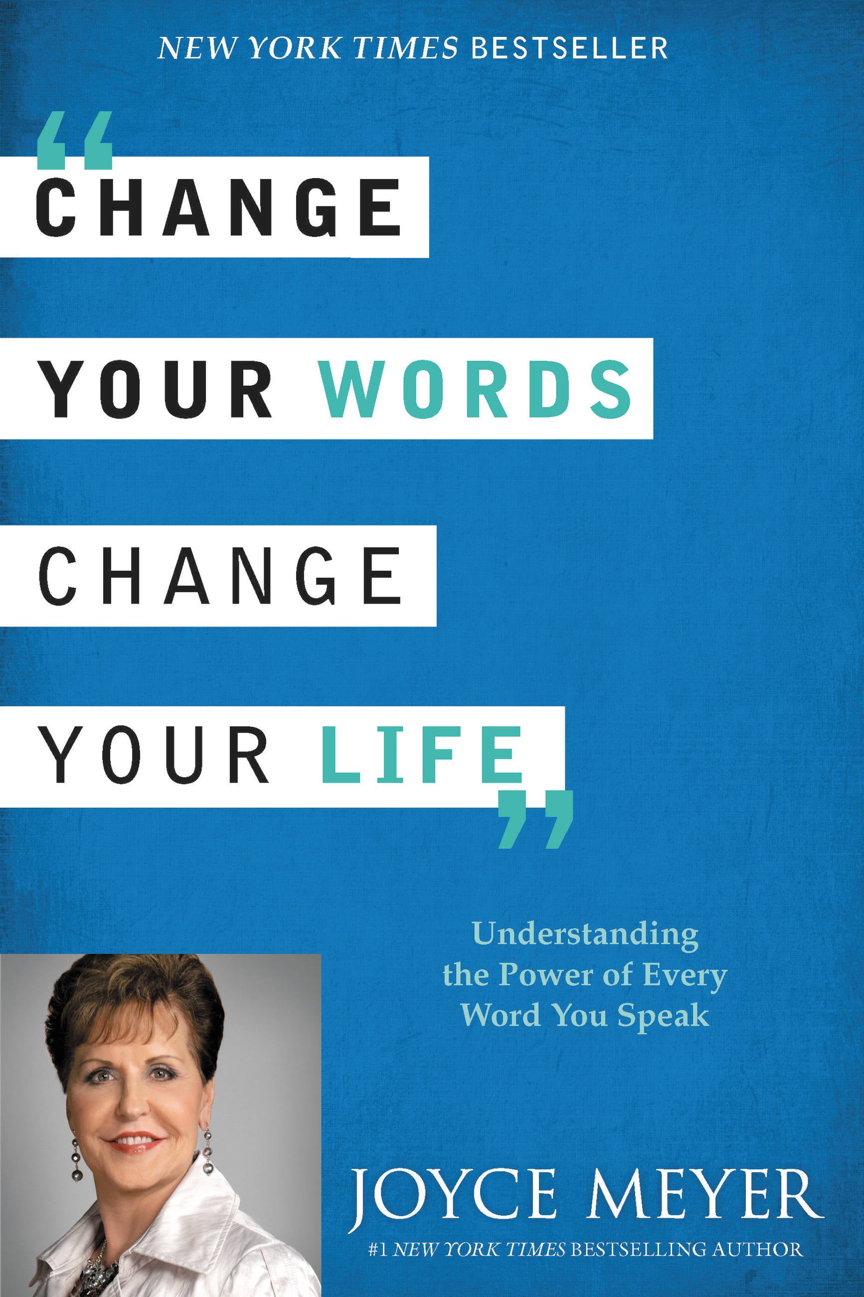 Change Your Words, Change Your Life Understanding the Power of Every Word You Speak (Hardcover