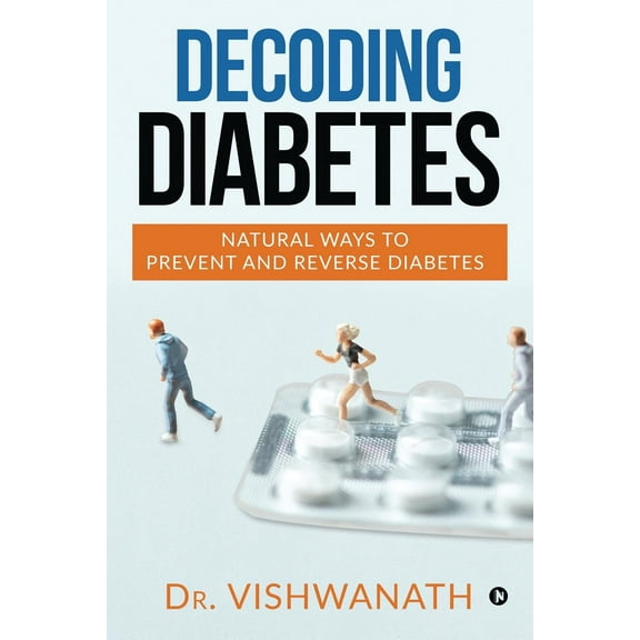 Decoding diabetes: Natural Ways to Prevent and Reverse Diabetes (Paperback) by Dr Vishwanath