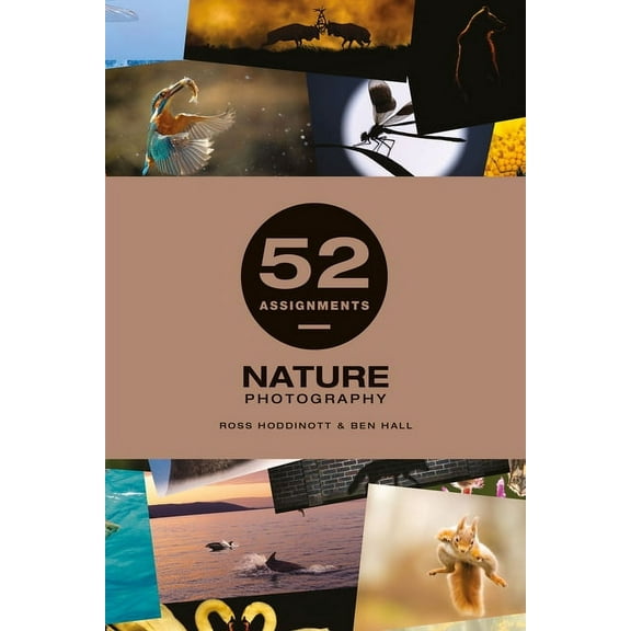 52 Assignments 52 Assignments: Nature Photography, (Hardcover)