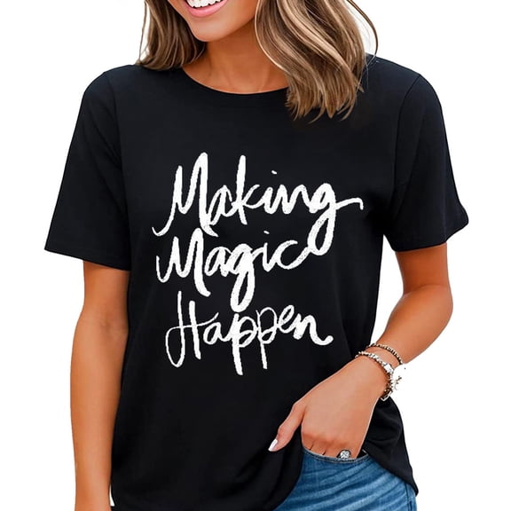 Making Magic Happen Shirt Women Short Sleeve Cute Funny Vacation Tee T-Shirt Black 3X-Large