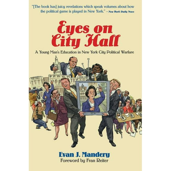 Eyes On City Hall: A Young Man's Education In New York City Political Warfare, (Paperback)