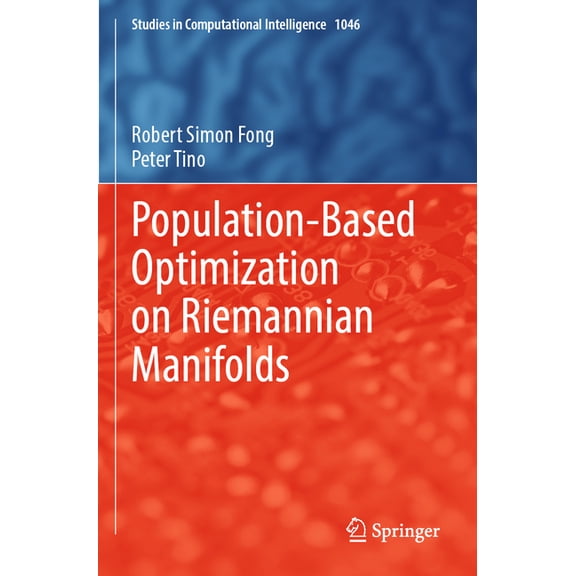 Studies in Computational Intelligence Population-Based Optimization on Riemannian Manifolds, Book 1046, (Paperback)