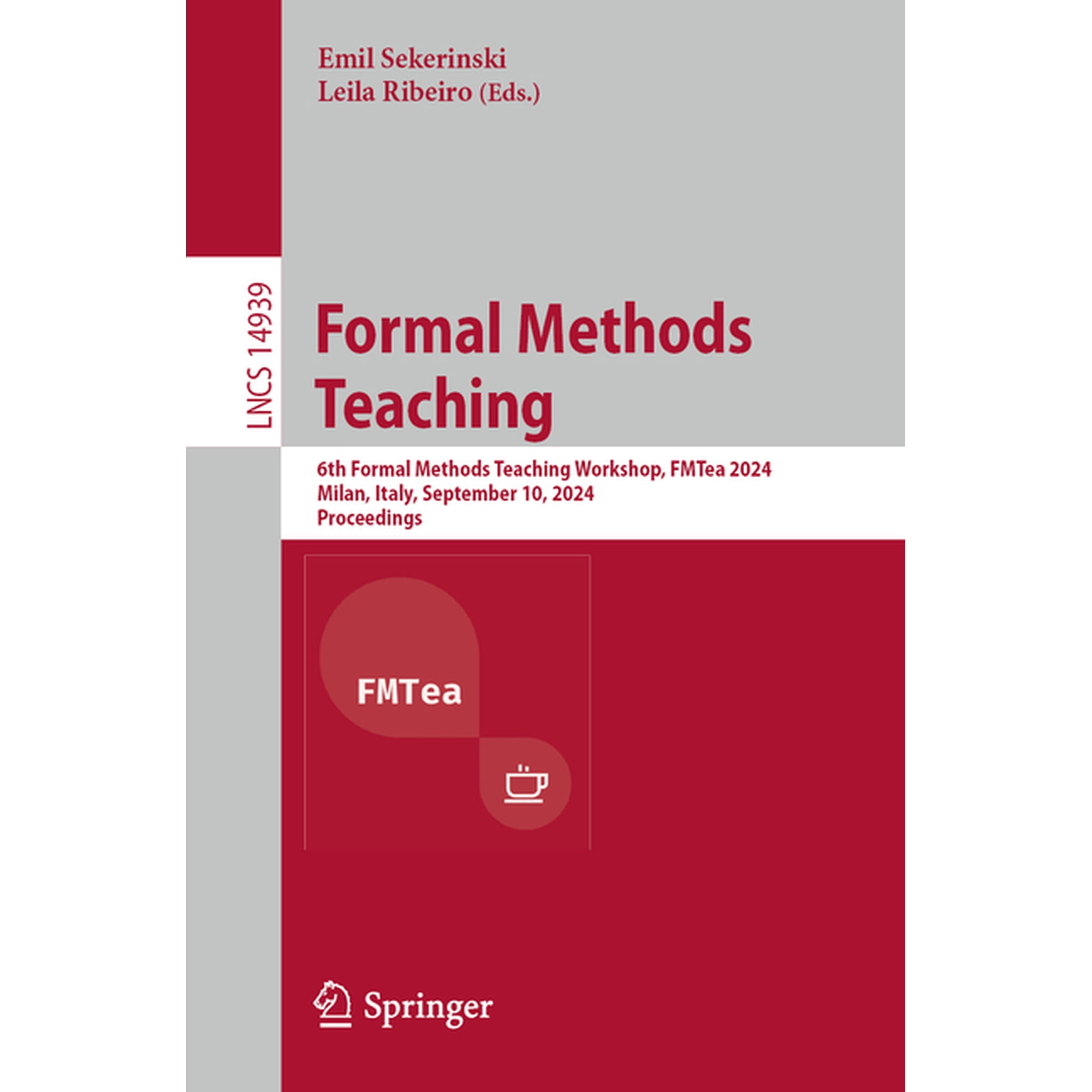 Lecture Notes in Computer Science Formal Methods Teaching: 6th Formal Methods Teaching Workshop Fmtea 2024 Milan Italy September 10 2024 Proceedings Book 14939 (Paperback)