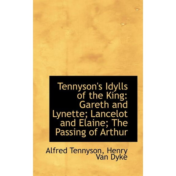 Tennyson's Idylls of the King : Gareth and Lynette; Lancelot and Elaine; The Passing of Arthur (Paperback)
