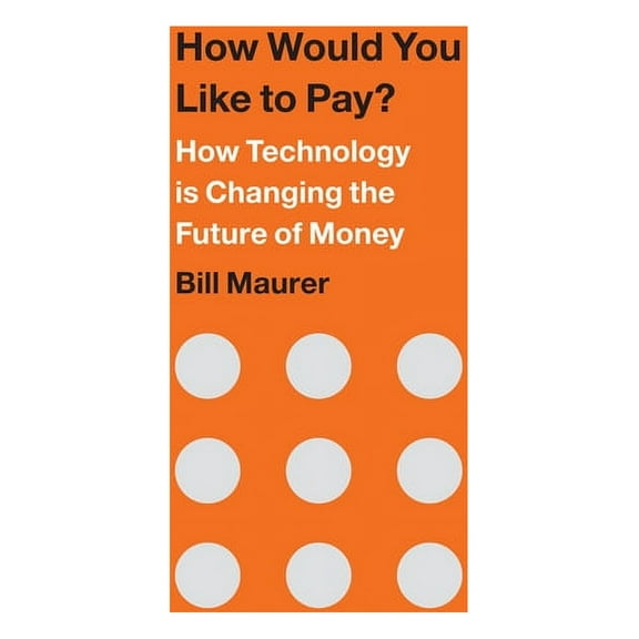 How Would You Like to Pay? : How Technology Is Changing the Future of Money (Hardcover)