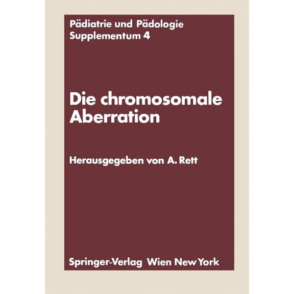PÃ¤diatrie Und PÃ¤dologie Supplementa Die Chromosomale Aberration: Klinische, Psychologische, Genetische Und Biochemische Probleme Des Down-Syndroms, Book 4, (Paperback)