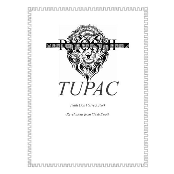 Tupac I Still Don't Give A Fuck : Revelations About Life and Death (Paperback)