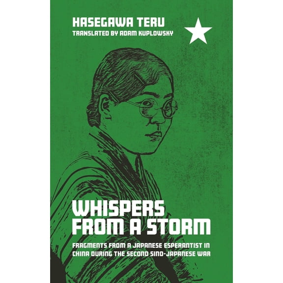 Whispers from a Storm: Fragments from a Japanese Esperantist in China During the Second Sino-Japanese War, (Hardcover)