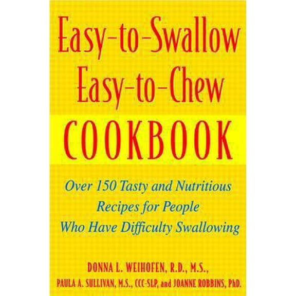 Pre-Owned Easy-To-Swallow, Easy-To-Chew Cookbook: Over 150 Tasty and Nutritious Recipes for People Who Have Difficulty Swallowing (Paperback) 0471200743 9780471200741