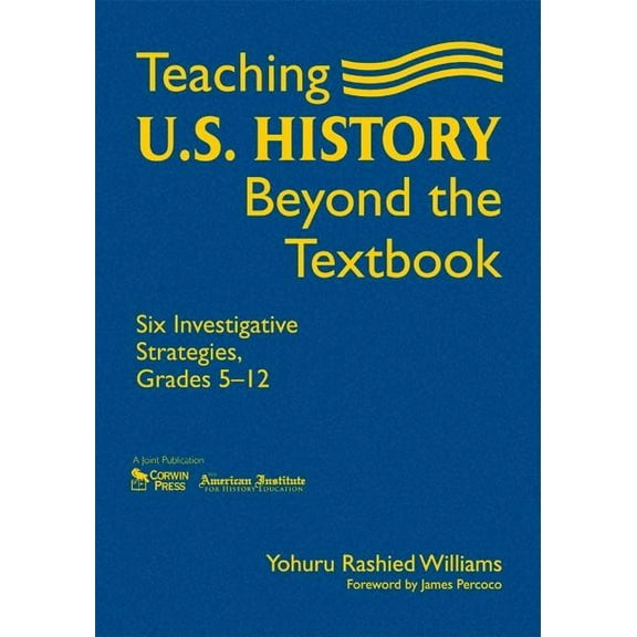 Teaching U.S. History Beyond the Textbook: Six Investigative Strategies, Grades 5-12, (Hardcover)