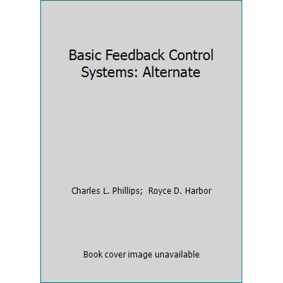 Pre-Owned Basic Feedback Control Systems: Alternate (Hardcover) 013062845X 9780130628459