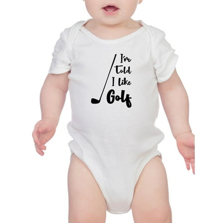 

I m Told I Like Golf Bodysuit Infant -Smartprints Designs 12 Months