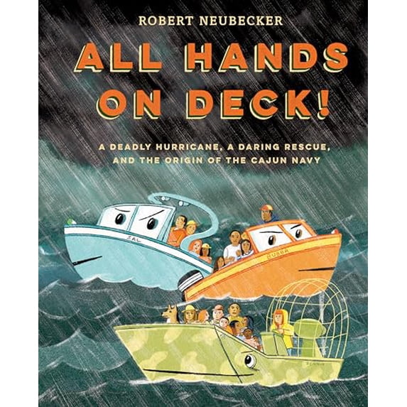 Pre-Owned All Hands on Deck!: A Deadly Hurricane, a Daring Rescue, and the Origin of the Cajun Navy (Library Binding) 0593176901 9780593176900