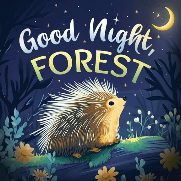 Good Night, Forest: A Cozy Goodnight Book with Bedtime Stories and Rhymes for Toddlers and Kids, (Paperback)
